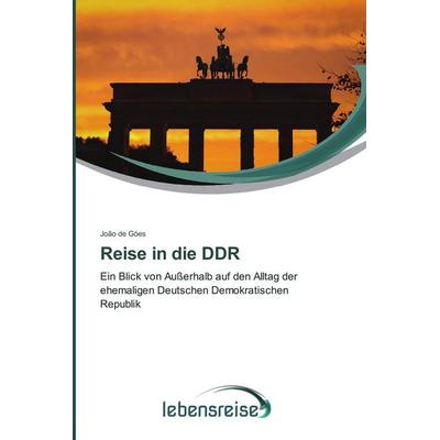 Reise in die DDR, Taschenbuch von João de Góes, Verlag Lebensreise, 978-3-639-82712-5
