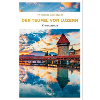 Der Teufel von Luzern, Taschenbuch von Patrick Greiner, Emons Verlag