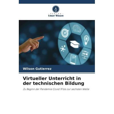 Virtueller Unterricht in der technischen Bildung, Taschenbuch von Wilson Gutierrez, Verlag Unser Wissen, 978-620-5-89919-9
