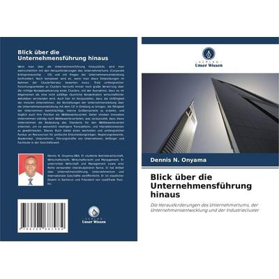 Blick über die Unternehmensführung hinaus, Taschenbuch von Dennis N. Onyama, Verlag Unser Wissen, 978-620-8-68798-4