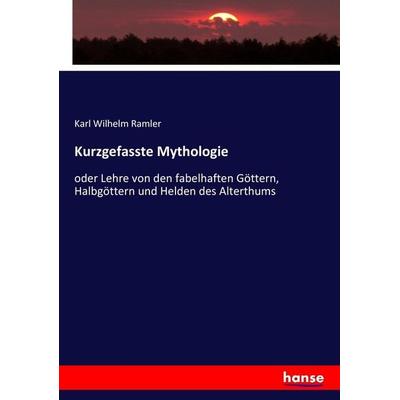 Kurzgefasste Mythologie, Taschenbuch von Karl Wilhelm Ramler, Hansebooks, 978-3-7434-9708-5