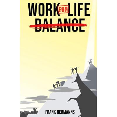Work for Life, Taschenbuch von Frank Hermanns, Epubli, 978-3-7575-7897-8