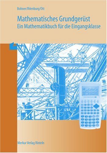 Kurt Bohner - Mathematisches Grundgerüst: Ein Mathematikbuch für die Eingangsklasse. Berufliche Gymnasien. Lehrplanbezug Baden-Württemberg - Preis vom 10.10.2026 11:48:34 h