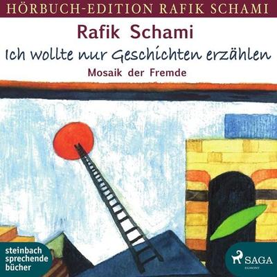 Ich wollte nur Geschichten erzählen - Mosaik der Fremde - Rafik Schami, Audio, 9788711896570
