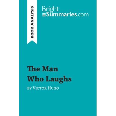 The Man Who Laughs by Victor Hugo (Book Analysis), Taschenbuch von Bright Summaries, BrightSummaries.com, 978-2-8062-7357-4