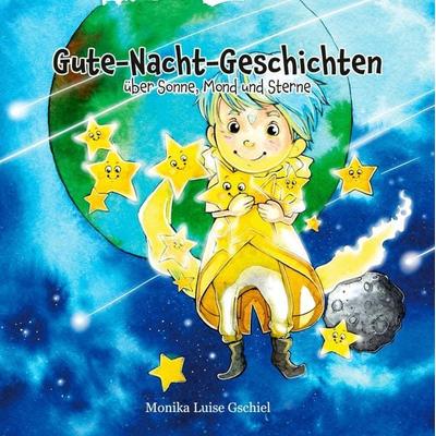 Gute-Nacht-Geschichten über Sonne, Mond und Sterne, Taschenbuch von Monika Luise Gschiel, Tredition, 978-3-347-96735-9