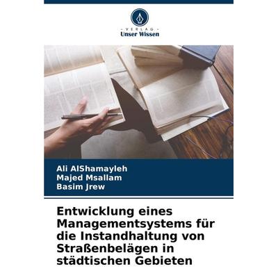 Entwicklung eines Managementsystems für die Instandhaltung von Straßenbelägen in städtischen Gebieten, Taschenbuch von Ali AlShamayleh,Majed