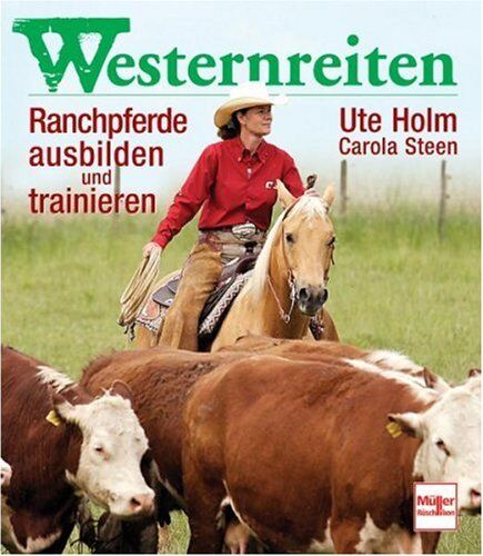 Ute Holm - Westernreiten: Ranchpferde ausbilden und trainieren - Preis vom 19.10.2026 19:33:35 h