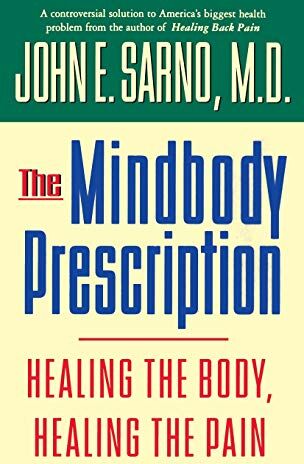 Sarno, John E. - The Mindbody Prescription: Healing the Body, Healing the Pain - Preis vom 01.10.2026 17:08:56 h