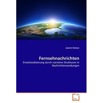 Kistner, J: Fernsehnachrichten, Taschenbuch von Jasmin Kistner, VDM, 978-3-639-03485-1