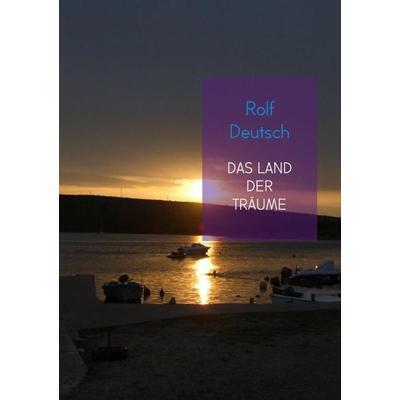 DAS LAND DER TRÄUME, Taschenbuch von Rolf Deutsch, MBS, 978-94-6254-320-1