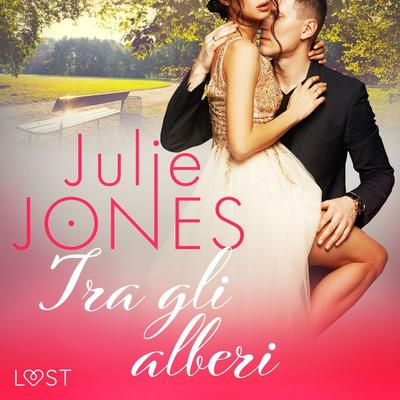 Tra gli alberi - Breve racconto erotico - Julie Jones, Audio, 9788726202779