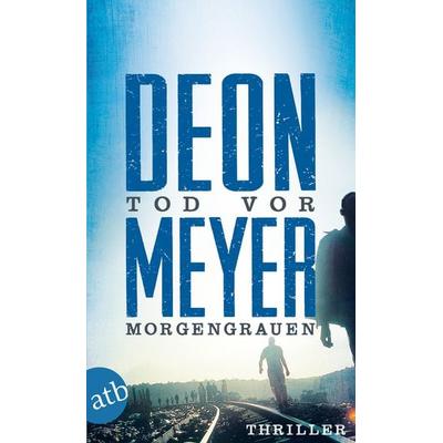 Tod vor Morgengrauen, Taschenbuch von Deon Meyer, Aufbau TB, 978-3-7466-3048-9