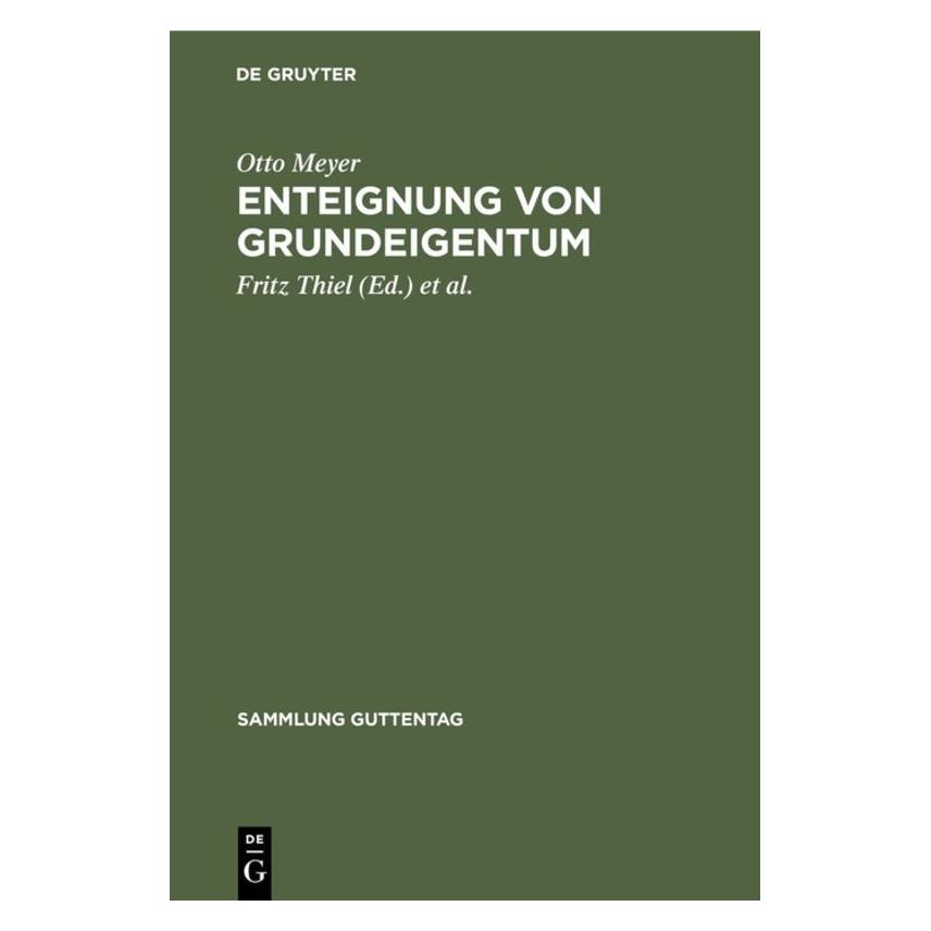 De Gruyter Meyer:Enteignung von Grundeigentum (Deutsch, Hardcover, Otto Meyer) (67767452)