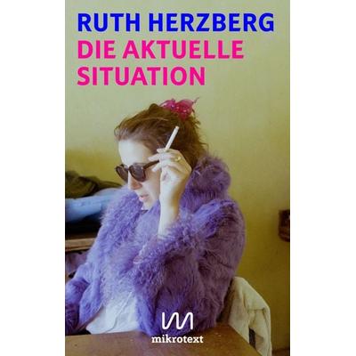 Die aktuelle Situation, Taschenbuch von Ruth Herzberg, Mikrotext, 978-3-948631-22-2