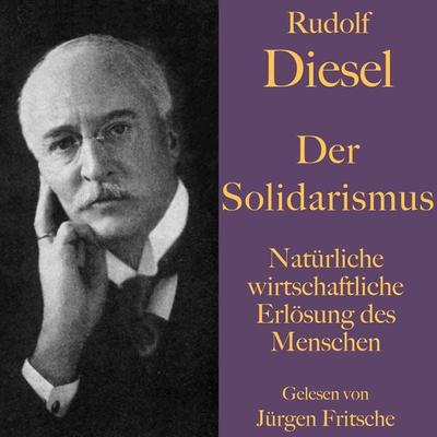Rudolf Diesel: Der Solidarismus. Natürliche wirtschaftliche Erlösung des Menschen - Rudolf Diesel, Audio, 9783955979058