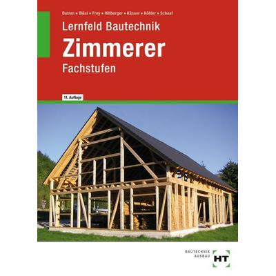 Lernfeld Bautechnik Zimmerer, Gebundene Ausgabe von Balder Batran,Herbert Bläsi,Volker Frey,Gerd Hillberger,Michael Kässer, Verlag Handwerk und
