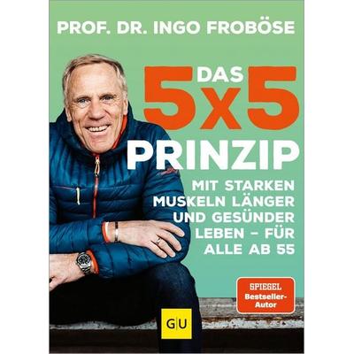 Das 5x5-Prinzip, Gebundene Ausgabe von Ingo Froböse, Gräfe und Unzer Verlag GmbH, 978-3-8338-9687-3