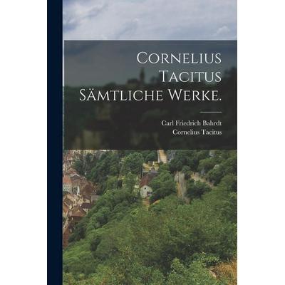 Cornelius Tacitus sämtliche Werke., Taschenbuch von Cornelius Tacitus, British Library, Historical Print Editions, 978-1-01-870005-2