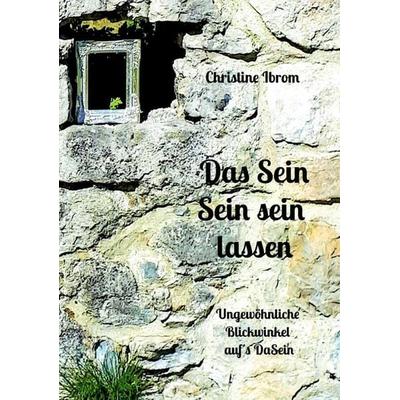 Das Sein Sein sein lassen, Taschenbuch von Christine Ibrom, Bookmundo, 978-94-036-4412-7