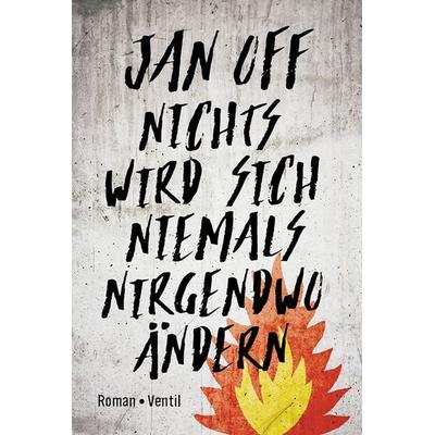 Nichts wird sich niemals nirgendwo ändern, Gebundene Ausgabe von Jan Off, Ventil Verlag, 978-3-95575-136-4