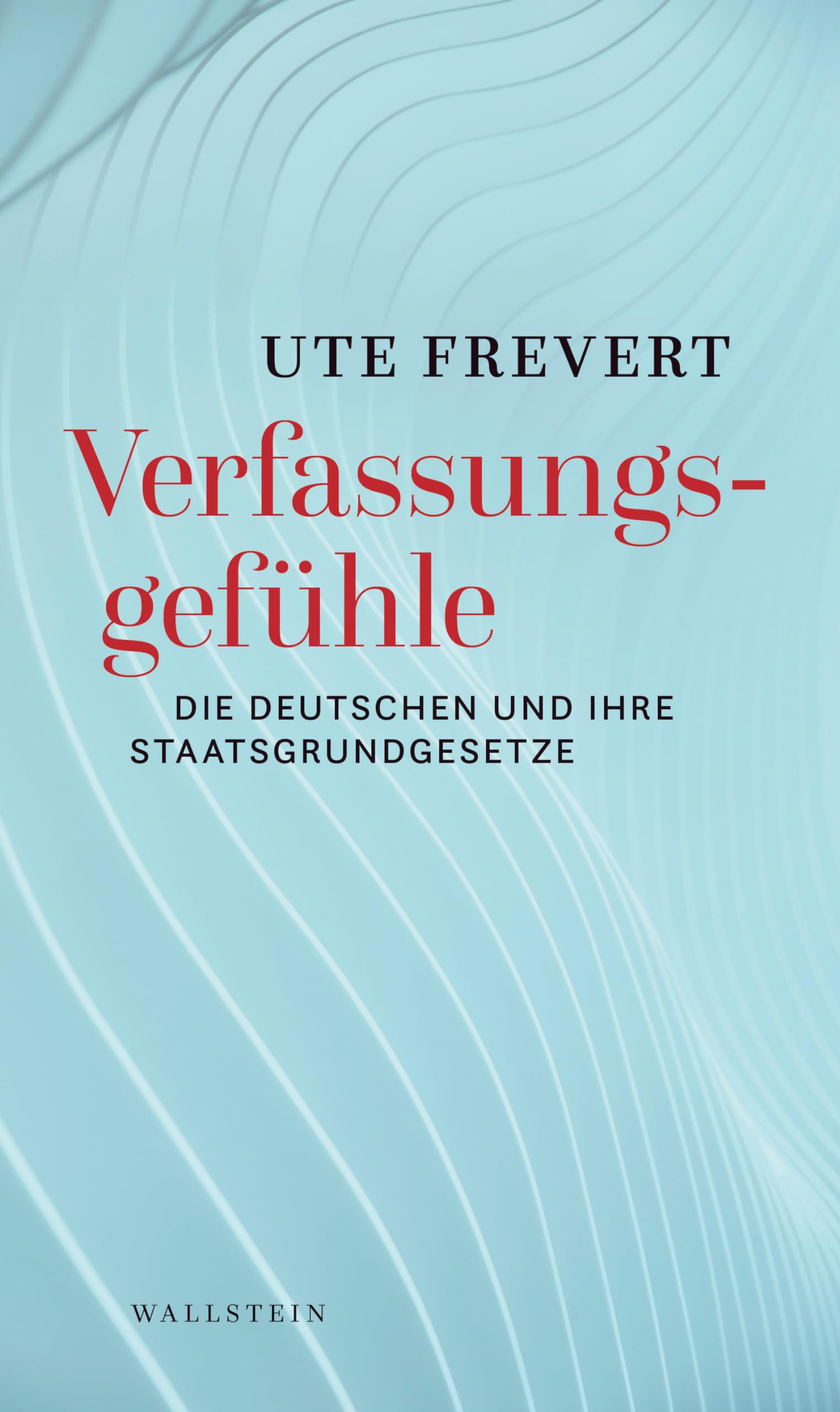 Ute Frevert - Verfassungsgefühle: Die Deutschen und ihre Staatsgrundgesetze - Preis vom 09.10.2026 07:28:09 h