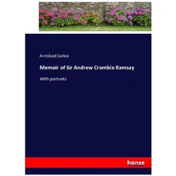 Memoir of Sir Andrew Crombie Ramsay, Belletristik von Archibald Gelkie
