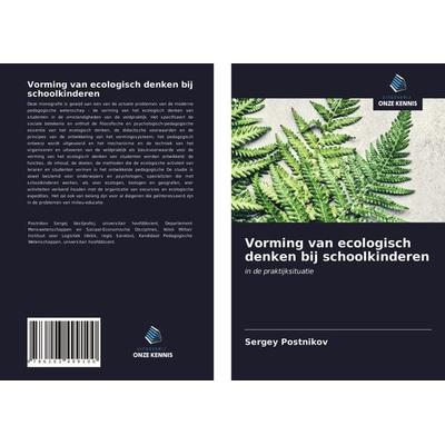 Vorming van ecologisch denken bij schoolkinderen, Taschenbuch von Sergey Postnikov, Uitgeverij Onze Kennis, 978-620-3-49910-0
