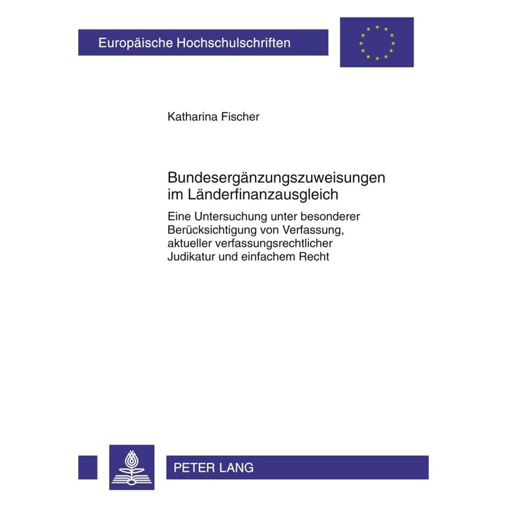 Peter Lang Bundesergänzungszuweisungen im Länderfinanzausgleich (Deutsch, Softcover, Katharina Fischer) (9654906)