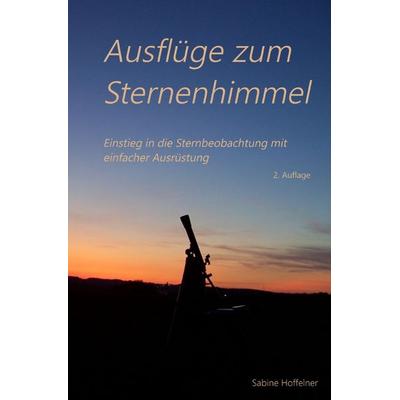 Ausflüge zum Sternenhimmel, Taschenbuch von Sabine Hoffelner, Epubli, 978-3-7598-3261-0