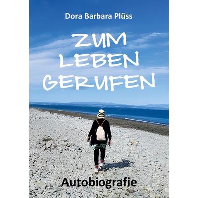 Zum Leben gerufen, Taschenbuch von Dora Barbara Plüss, Tredition, 978-3-384-70205-0