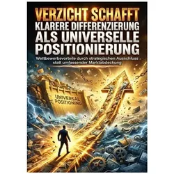 Verzicht Schafft Klarere Differenzierung als Universelle Positionierung, Ratgeber von Miriam Brandt