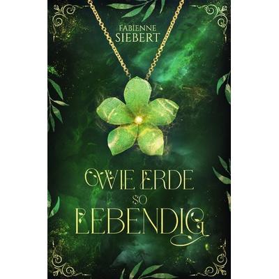 Die magischen Halsketten / Wie Erde so lebendig, Taschenbuch von Fabienne Siebert, Epubli, 978-3-8187-5465-5