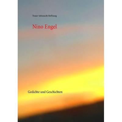 Trauer Sehnsucht Hoffnung, Gebundene Ausgabe von Nino Engel, BoD – Books on Demand, 978-3-7431-7443-6