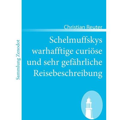 Schelmuffskys warhafftige curiöse und sehr gefährliche Reisebeschreibung, Taschenbuch von Christian Reuter, Contumax, 978-3-86640-371-0