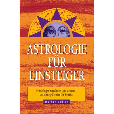 Astrologie für Einsteiger, Taschenbuch von Marian Bollen, Neue Erde, 978-3-89060-714-6