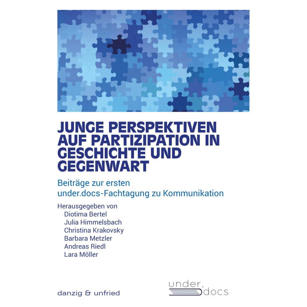 Danzig & Unfried Junge Perspektiven auf Partizipation in Geschichte und Gegenwart (Deutsch, Softcover, Christina Krakovsky, Diotima Bertel, Julia Himmelsbach) (55862411)