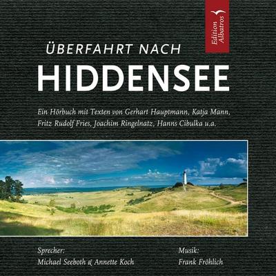Überfahrt nach Hiddensee - Hanns Cibulka,Annette Gustavus,Arnold Felix,Joachim Ringelnatz,Michael Thorwald, Audio, 4056198023020