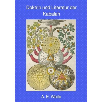 Doktrin und Literatur der Kabalah, Taschenbuch von Arthur Edward Waite, Epubli, 978-3-7575-7044-6