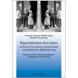 Figurationen des Laien zwischen Forschung, Leidenschaft und politischer Mobilisierung, Fachbücher