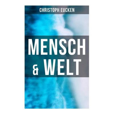 Mensch & Welt, Taschenbuch von Christoph Eucken, Musaicum Books, 978-80-272-6195-6