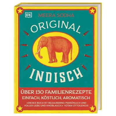 Original indisch, Gebundene Ausgabe von Meera Sodha, DK Verlag Dorling Kindersley, 978-3-8310-2784-2