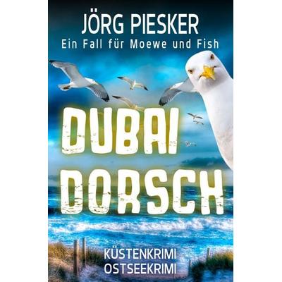 Moewe und Fish ermitteln / DubaiDorsch, Taschenbuch von Jörg Piesker, Epubli, 978-3-8197-1910-3