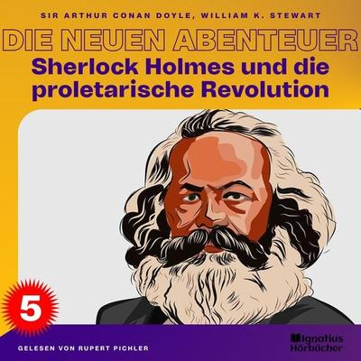 Sherlock Holmes und die proletarische Revolution (Die neuen Abenteuer, Folge 5) - William K. Stewart,Arthur Conan Doyle, Audio, 9783991489429