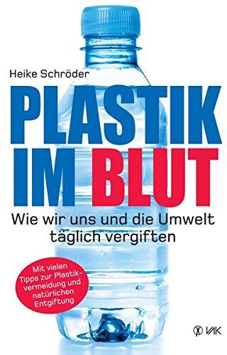 Heike Schröder - Plastik im Blut: Wie wir uns und die Umwelt täglich vergiften - Preis vom 02.10.2026 23:42:20 h