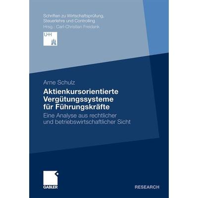 Aktienkursorientierte Vergütungssysteme für Führungskräfte, Taschenbuch von Arne Schulz, Betriebswirtschaftlicher Verlag Gabler, 978-3-8349-2035-5