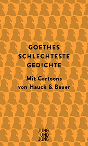 Goethe - Goethes schlechteste Gedichte: Mit Cartoons von Hauck & Bauer: Mit Cartoons von Hauck & Bauer - Preis vom 14.10.2026 23:07:16 h