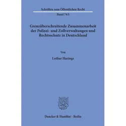 Grenzüberschreitende Zusammenarbeit der Polizei- und Zollverwaltungen und Rechtsschutz in Deutschlan, Fachbücher von Lothar Harings