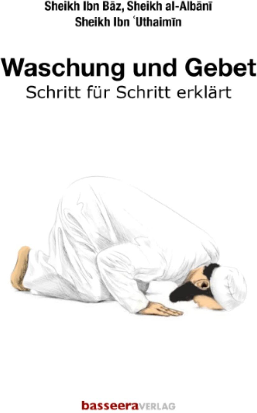 al-Albani, Muhammad Nasiru d-Din - Waschung und Gebet: Schritt für Schritt erklärt - Preis vom 12.10.2026 11:37:12 h