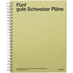 Five Good Swiss Plans, Fachbücher von Elli Mosayebi, Philipp Esch, Maria Conen, Kate Finning, Jeannette Kuo, Ties Linders, Guillermo Fernández-Abascal, Lütjens Padmanabhan, Jonathan Sergison, Alan Pert, Irina Davidovici